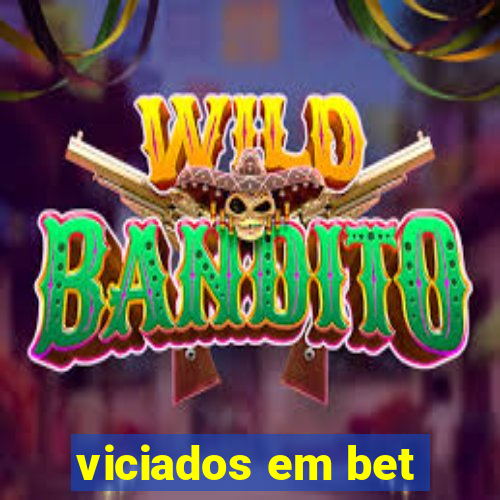 viciados em bet